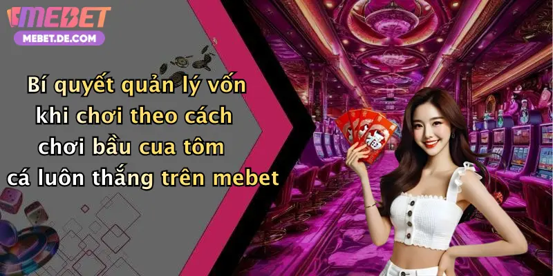 Cách Chơi Bầu Cua Tôm Cá Luôn Thắng: Bí Quyết Cá Cược Độc Quyền Tại Mebet Cách Chơi Bầu Cua Tôm Cá Luôn Thắng: Bí Quyết Cá Cược Độc Quyền Tại Mebet