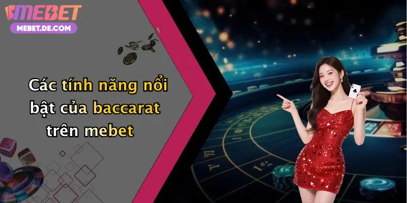 Baccarat: Đắm Chìm Trong Không Khí Cá Cược Sôi Động Tại Mebet