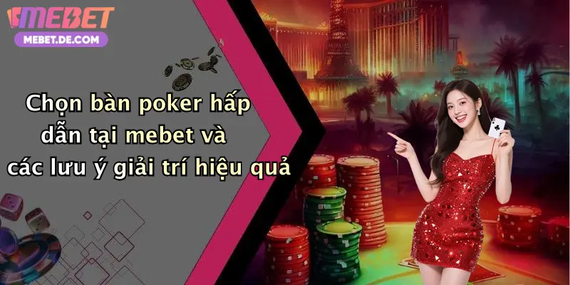 Poker: Đỉnh Cao Giải Trí, Săn Thưởng Cực Chất Tại Mebet