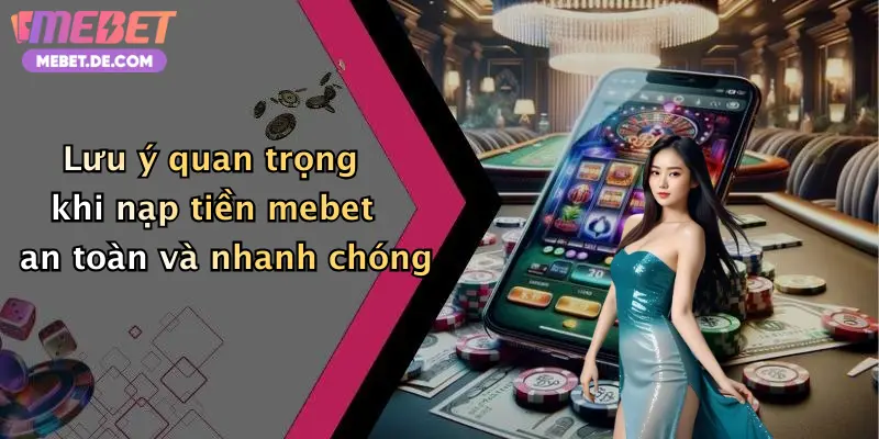 Nạp Tiền Mebet: Thanh Toán Nhanh, Nhận Thưởng Khủng, Chơi Game Cực Đã